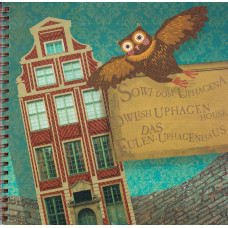 Sowi Dom Uphagena = Owlish Uphagen House = Das Eulen-Uphagenhaus